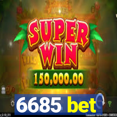 6685 bet